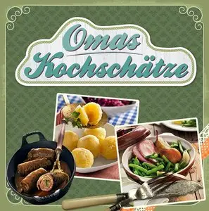 Omas Kochschätze: Deftiger Gulasch, heißgeliebte Linsensuppe, der weltbeste Kartoffelsalat & vieles mehr