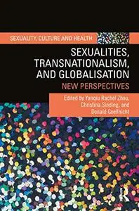 Sexualities, Transnationalism, and Globalisation: New Perspectives (Sexuality, Culture and Health)