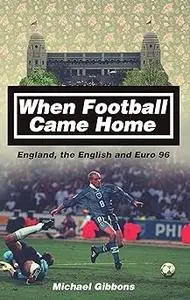 When Football Came Home: England, the English and Euro 96