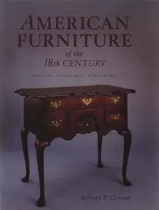 American Furniture of the 18th Century: History, Technique & Structure (repost)
