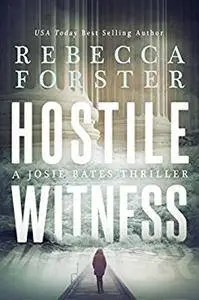 Hostile Witness: A Josie Bates Thriller: Volume 1