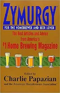 Zymurgy for the Homebrewer and Beer Lover The Best Articles and Advice