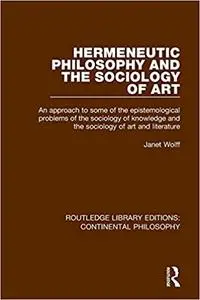 Hermeneutic Philosophy and the Sociology of Art: An Approach to Some of the Epistemological Problems of the Sociology of