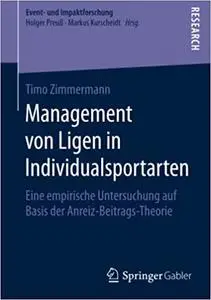 Management von Ligen in Individualsportarten: Eine empirische Untersuchung auf Basis der Anreiz‐Beitrags‐Theorie (Repost)