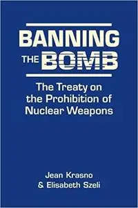 Banning the Bomb: The Treaty on the Prohibition of Nuclear Weapons