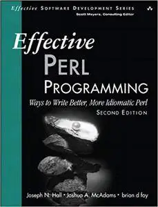 Effective Perl Programming: Ways to Write Better, More Idiomatic Perl (Repost)