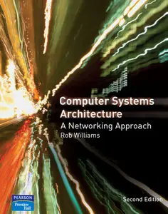 "Computer Systems Architecture: A Networking Approach" by Rob Williams