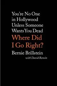 Where Did I Go Right?: You're No One in Hollywood Unless Someone Wants You Dead