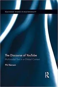 The Discourse of YouTube: Multimodal Text in a Global Context (Routledge Studies in Multimodality Book 15)