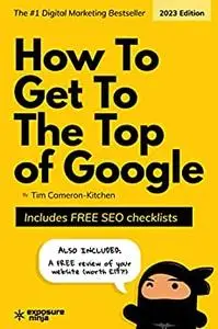 How To Get To The Top of Google in 2022: The Plain English Guide to SEO (Digital Marketing by Exposure Ninja)