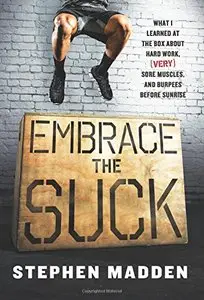 Embrace the Suck: What I learned at the box about hard work, (very) sore muscles, and burpees before sunrise