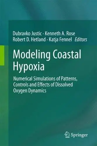 Modeling Coastal Hypoxia: Numerical Simulations of Patterns, Controls and Effects of Dissolved Oxygen Dynamics