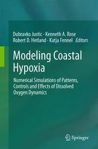 Modeling Coastal Hypoxia: Numerical Simulations of Patterns, Controls and Effects of Dissolved Oxygen Dynamics