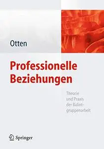Professionelle Beziehungen: Theorie und Praxis der Balintgruppenarbeit (Repost)