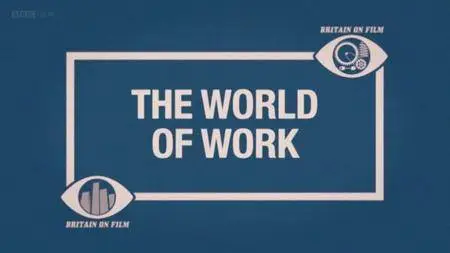 BBC - Britain on Film: The World of Work (2013)