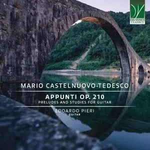 Edoardo Pieri - Mario Castelnuovo-Tedesco Appunti, Op. 210 (Preludes and Studies for Guitar) (2024) [Official Digital Download]