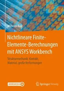 Nichtlineare Finite-Elemente-Berechnungen mit ANSYS Workbench: Strukturmechanik: Kontakt, Material, große Verformungen