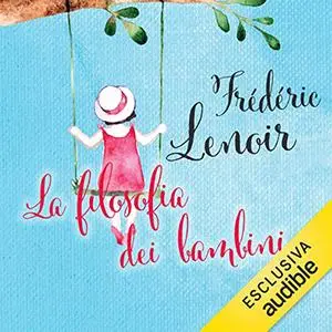 «La filosofia dei bambini» by Frédéric Lenoir