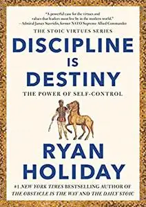 Discipline Is Destiny: The Power of Self-Control