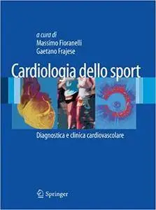 M. Fioranelli, G. Frajese - Cardiologia dello sport. Diagnostica e clinica cardiovascolare (2011) [Repost]