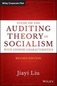 Study on the Auditing Theory of Socialism with Chinese Characteristics, Revised Edition (Repost)