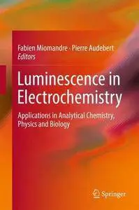 Luminescence in Electrochemistry: Applications in Analytical Chemistry, Physics and Biology [Repost]