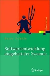 Softwareentwicklung eingebetteter Systeme: Grundlagen, Modellierung, Qualitätssicherung (Xpert.press)
