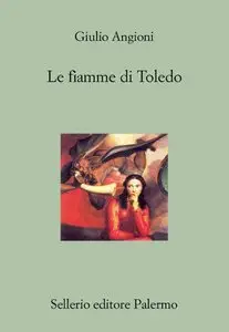 Giulio Angioni - Le fiamme di Toledo