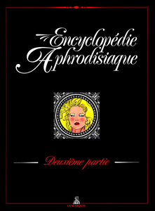 Encyclopédie Aphrodisiaque - Tome 2