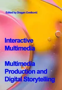 "Interactive Multimedia: Multimedia Production and Digital Storytelling" ed. by Dragan Cvetković