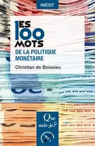 Les 100 mots de la politique monétaire - Christian de Boissieu