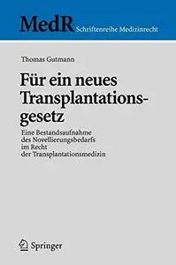 Für ein neues Transplantationsgesetz: Eine Bestandsaufnahme des Novellierungsbedarfs im Recht der Transplantationsmedizin (MedR