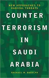 Counterterrorism in Saudi Arabia: New Approaches to Radical Threats