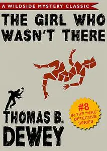 «Mac Detective Series 08: The Girl Who Wasn't There» by Thomas B.Dewey