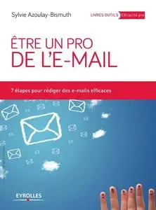 Etre un pro de l'e-mail : 7 étapes pour rédiger des e-mails efficaces