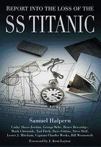 Report into the Loss of the SS Titanic: A Centennial Reappraisal