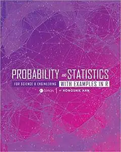 Probability and Statistics for Science and Engineering with Examples in R, 2nd Edition