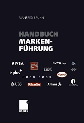 Handbuch Markenführung: Kompendium zum erfolgreichen Markenmanagement: Strategien, Instrumente, Erfahrungen