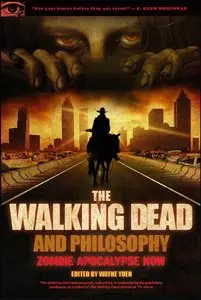 The Walking Dead and Philosophy: Zombie Apocalypse Now (repost)