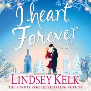 «I Heart Forever» by Lindsey Kelk