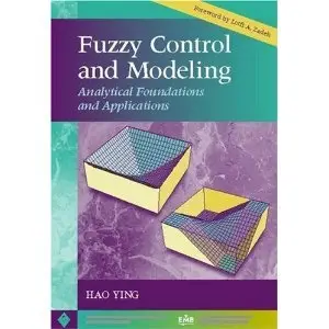 Fuzzy Control and Modeling: Analytical Foundations and Applications