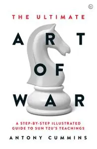 The Ultimate Art of War: A Step-by-Step Illustrated Guide to Sun Tzu's Teachings