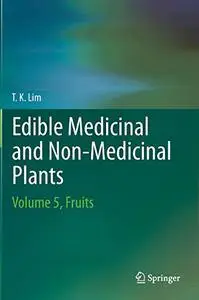 Edible Medicinal And Non-Medicinal Plants: Volume 5, Fruits