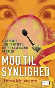 «Mod til synlighed. 12 rollemodeller viser vejen» by Else Marie Juhl Thomsen