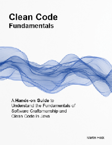 Clean Code Fundamentals : Hands-on Guide to Understand the Fundamentals of Software Craftsmanship and Clean Code in Java