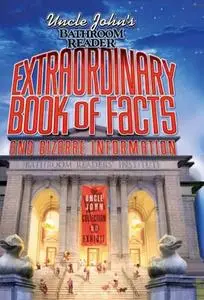 Uncle John's Bathroom Reader Extraordinary Book of Facts and Bizarre Information (Repost)