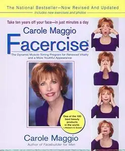 Carole Maggio Facercise: The Dynamic Muscle-Toning Program for Renewed Vitality and a More Youthful Appearance