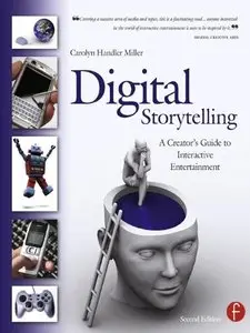 Digital Storytelling: A creator's guide to interactive entertainment [Repost]