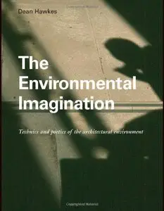 The Environmental Imagination: Technics and Poetics of the Architectural Environment (Repost)
