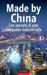 Jean-François Dufour, "Made by China : Les secrets d'une conquête industrielle" (repost)